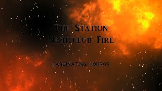 The Station Nightclub Fire  A Short Documentary  Fascinating Horror [upl. by Grindlay757]